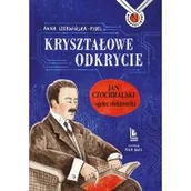 Książki edukacyjne - Kryształowe odkrycie. Jan Czochralski ojciec elektroniki - miniaturka - grafika 1