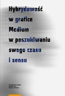 Technika - Wydawnictwo Naukowe UMK Hybrydowość w grafice Medium w poszukiwaniu swego czasu i sensu - Dudzik Sebastian, Maciudzińska-Kamczycka Magdalena - miniaturka - grafika 1