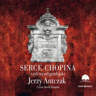 Serce Chopina czyli węzeł gordyjski - Audiobooki - literatura piękna - miniaturka - grafika 1