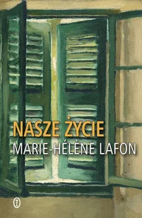 Marie-Hélene Lafon Nasze życie - Proza - miniaturka - grafika 6