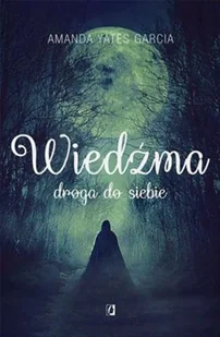 Wiedźma Droga Do Siebie Amanda Yates Garcia - Ezoteryka - miniaturka - grafika 4