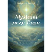 Poezja - Myślami przy Bogu - Małgorzata Marszał - miniaturka - grafika 1