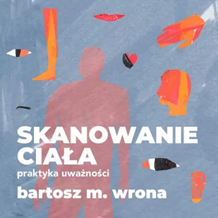 Skanowanie ciała. Praktyka uważności - Audiobooki - poradniki - miniaturka - grafika 1