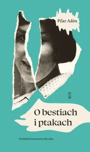 O bestiach i ptakach - Pilar Adón - Poezja - miniaturka - grafika 1