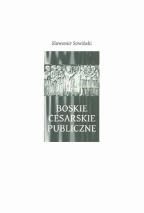Boskie - Cesarskie - Publiczne - Sławomir Sowiński - Religia i religioznawstwo - miniaturka - grafika 1