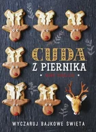 Ciasta, desery, wypieki - Cuda z piernika. Wyczaruj bajkowe święta - miniaturka - grafika 1