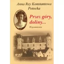 Literackie Towarzystwo Wydawnicze Przez góry, doliny... Wspomnienia - Konstantowa Potocka Anna Rey - Literatura obyczajowa - miniaturka - grafika 1