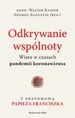 Religia i religioznawstwo - WAM Odkrywanie wspólnoty. Wiara w czasach pandemii koronawirusa Walter Kasper, George Augustin - miniaturka - grafika 1