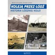 Publicystyka - Koleją przez Łódź Historia łódzkiej kolei - dostępny od ręki, natychmiastowa wysyłka - miniaturka - grafika 1