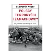 Historia świata - Koper Sławomir Polscy terroryści i zamachowcy - miniaturka - grafika 1