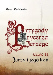 Tyniec Przygody rycerza Jerzego. Część II. Jerzy i jego koń Anna Borkowska - Religia i religioznawstwo - miniaturka - grafika 2