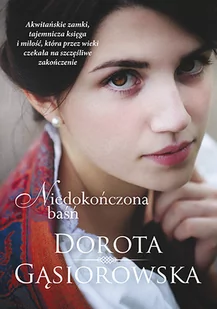 Gąsiorowska Dorota Niedokończona baśń - Powieści - miniaturka - grafika 1