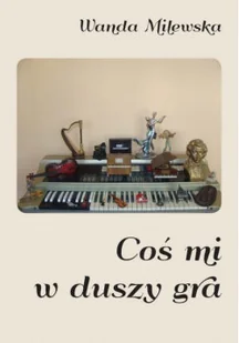 Coś mi w duszy gra - Poezja - miniaturka - grafika 1