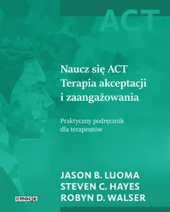 Naucz się ACT - Jason B. Luoma - Psychologia - miniaturka - grafika 1