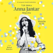 Audiobooki - biografie - Tyle słońca. Anna Jantar. Biografia Marcin Wilk - miniaturka - grafika 1