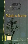 Literatura przygodowa - Pogranicze Mirko Kovac Miasto w lustrze - miniaturka - grafika 1