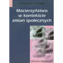 Macierzyństwo w kontekście zmian społecznych - Aleksandra Maciarz - Filozofia i socjologia - miniaturka - grafika 1