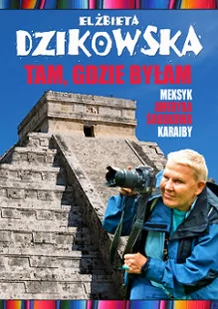 Bernardinum Tam, gdzie byłam - Elżbieta Dzikowska - Książki podróżnicze - miniaturka - grafika 1