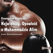 Felietony i reportaże - Przemysław Słowiński Największy. Opowieść o Muhammadzie Alim - miniaturka - grafika 1