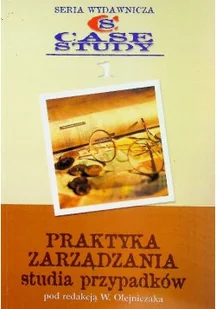 Praktyka zarządzania Studia przypadków - Biznes - miniaturka - grafika 1