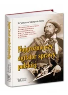 Wywiady, wspomnienia - Najgroźniejszy agitator sprawy polskiej - miniaturka - grafika 1