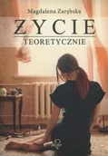 Literatura obyczajowa - Życie teoretycznie - Magdalena Zarębska - miniaturka - grafika 1