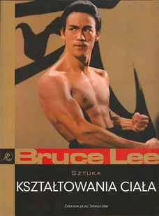 Bruce Lee. Sztuka kształtowania ciała - Poradniki hobbystyczne - miniaturka - grafika 1