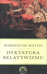 Dyktatura relatywizmu - Mattei Roberto - Podręczniki dla szkół wyższych - miniaturka - grafika 2
