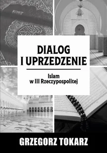 Grzegoez Tokarz Dialog i uprzedzenie - Podręczniki dla szkół wyższych - miniaturka - grafika 1