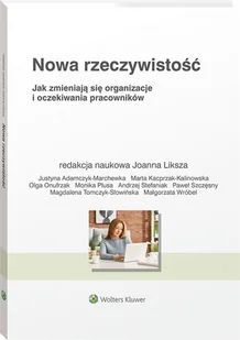 Wolters Kluwer Nowa rzeczywistość Jak zmieniają się organizacje i oczekiwania pracowników - Zarządzanie - miniaturka - grafika 2