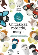 Poradniki hobbystyczne - Chrząszcze, robaczki, motyle: Szydełkowa opowieść o małych stworzeniach i wielkich marzen - miniaturka - grafika 1