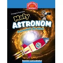 Centrum Edukacji Dziecięcej Mały astronom Przewodnik dla dzieci - GRZEGORZ KARWASZ