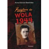 Historia świata - Przeżyłam to. Wola 1944 - Sławińska Danuta Anna - miniaturka - grafika 1
