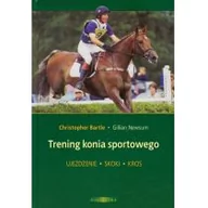 Sport i wypoczynek - Trening konia sportowego - Christopher Bartle, Newsum Gillian - miniaturka - grafika 1