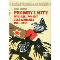Historia świata - Arkadiusz Wingert Prawdy i mity wielkiej wojny ojczyźnianej 1941-1945 - Borys Sokołow - miniaturka - grafika 1