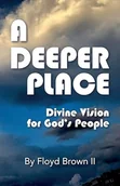 Przewodniki - A Deeper Place: Divine Vision for God's People - miniaturka - grafika 1