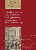 Historia Polski - Sejmiki w systemie parlamentarnym Rzeczypospolitej za panowania Jana Iii Sobieskiego - Robert Kołodziej - książka - miniaturka - grafika 1