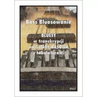 Książki o muzyce - Bass Bluesowanie - Bluesy w tranksrypcji na gitarę - miniaturka - grafika 1