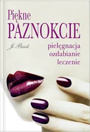 Moda i uroda - Piękne Paznokcie. Pielęgnacja, Ozdabianie, Leczenie - miniaturka - grafika 1