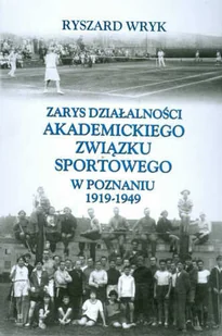 Zarys Działalności Akademickiego Związku Sportowego w Poznaniu 1919-1949 - Książki regionalne - miniaturka - grafika 1