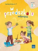 Edukacja przedszkolna - W Przedszkolu Naturalnie Poziom B+ Karty Pracy Cz1 - miniaturka - grafika 1