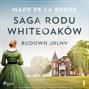 Saga rodu Whiteoaków 1 - Budowa Jalny Mazo de la Roche - Audiobooki - literatura popularnonaukowa - miniaturka - grafika 1