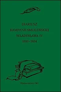 Diariusz Kampanii Smoleńskiej Władysława IV 1633-1634 - Wywiady - miniaturka - grafika 1