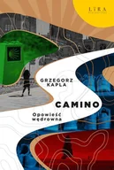 Felietony i reportaże - Camino. Opowieść wędrowna - Grzegorz Kapla - miniaturka - grafika 1