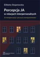 Psychologia - WYDAWNICTWO NAUKOWE SCHOLAR SP.Z O.O. PERCEPCJA JA W RELACJACH INTERPERSONALNYCH O METAPERCEPCJI I POCZUCIU TRANSPARENTNOŚCI - miniaturka - grafika 1