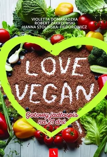 Zakrzewski Robert, Domaradzka Violetta, Sto Hanna Love vegan Gotowy jadłospis na 21 dni - Książki kucharskie - miniaturka - grafika 1