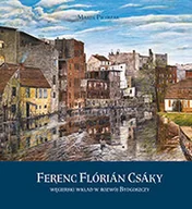 Książki regionalne - Ferenc Florian Csaky-Węgierski wkład w rozwój Bydgoszczy - miniaturka - grafika 1