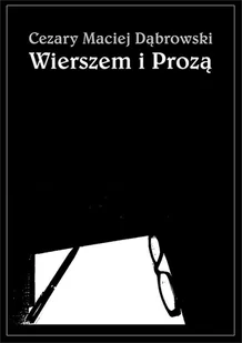 Wierszem i prozą - Cezary Maciej Dąbrowski - Historia Polski - miniaturka - grafika 2