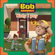 Audiobooki dla dzieci i młodzieży - Bob Budowniczy. Koty i psy - miniaturka - grafika 1