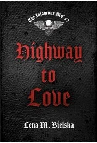 The Infamous MC T.2 Highway to Love - Lena M. Bielska - Romanse The Infamous MC T.2 Highway to Love - Lena M. Bielska - Romanse - miniaturka - grafika 1